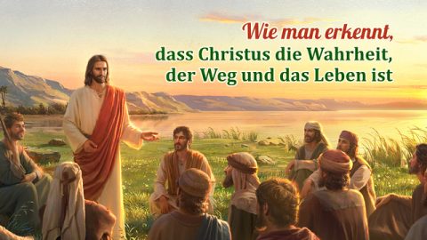 Wie man erkennt, dass Christus die Wahrheit, der Weg und das Leben ist