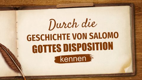 Durch die Geschichte von Salomo Gottes Disposition kennen