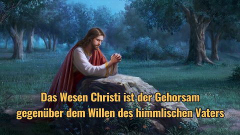 Das Wesen Christi ist der Gehorsam gegenüber dem Willen des himmlischen Vaters