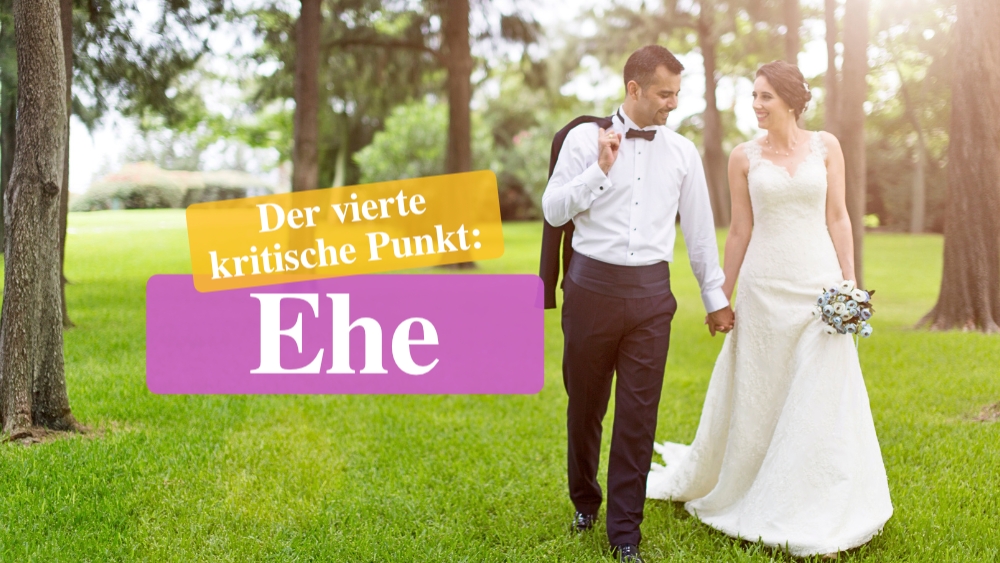 Der vierte kritische Punkt: Ehe