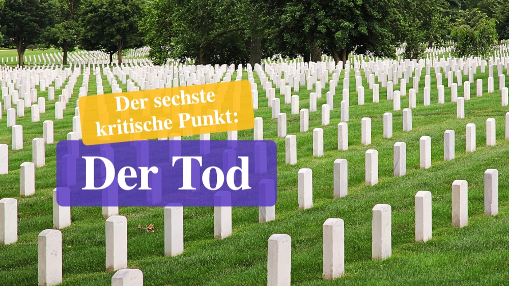 Der sechste kritische Punkt: Der Tod