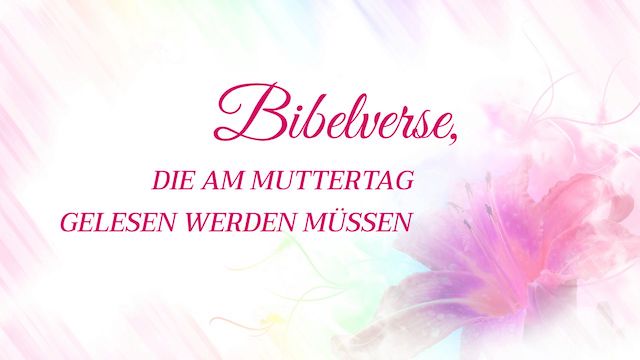 Bibelverse, die am Muttertag gelesen werden muessen