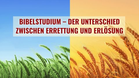 Bibelstudium – Der Unterschied zwischen Errettung und Erlösung