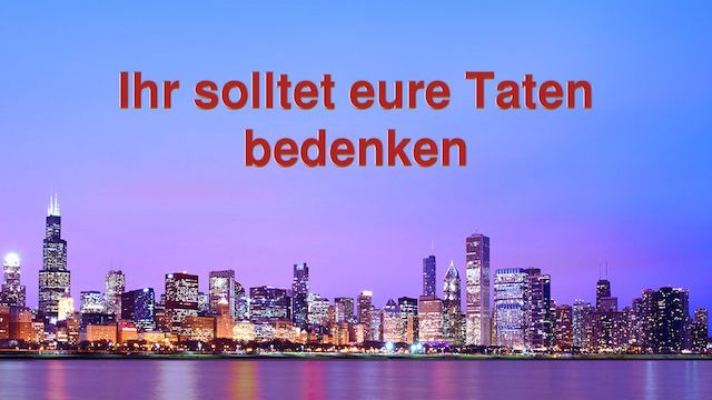 Ihr solltet eure Taten bedenken