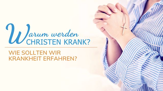 Warum werden Christen krank