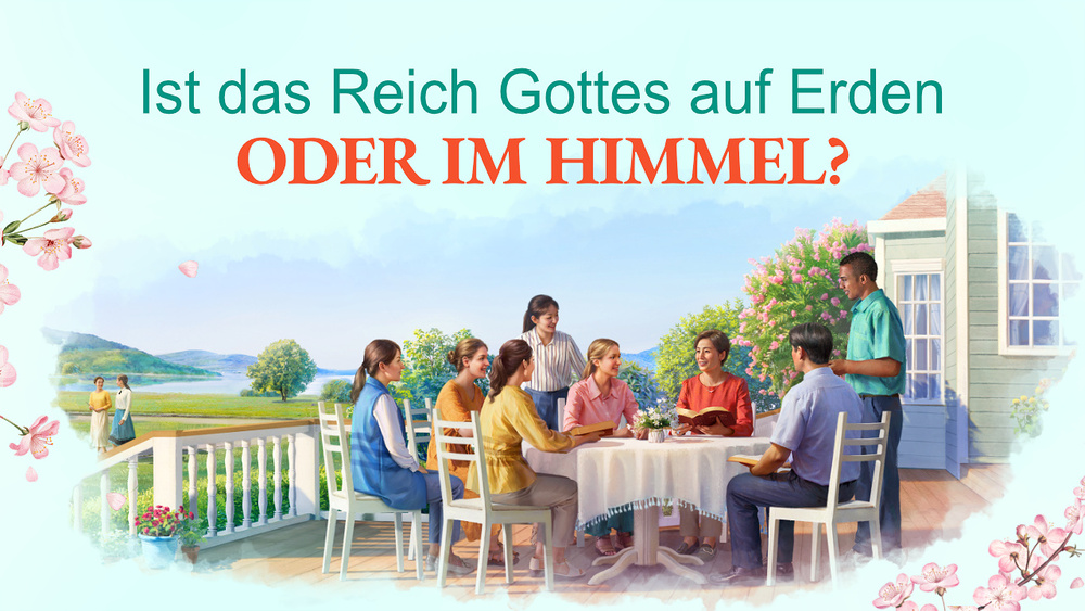 Ist das Reich Gottes auf Erden oder im Himmel?