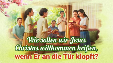 Wie sollen wir Jesus Christus willkommen heißen, wenn Er an die Tür klopft?