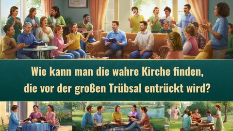 Wie kann man die wahre Kirche finden, die vor der großen Trübsal entrückt wird?