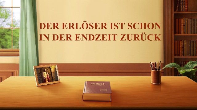 Der Erlöser ist schon in der Endzeit zurück