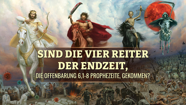 Sind die vier Reiter der Endzeit, die Offenbarung 6,1-8 prophezeite, gekommen?