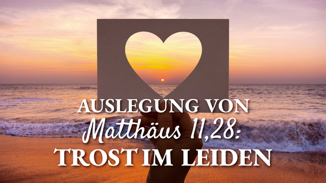Auslegung von Matthäus 11,28: Trost im Leiden