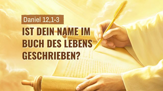 Daniel 12,1-3 - Ist dein Name im Buch des Lebens geschrieben?