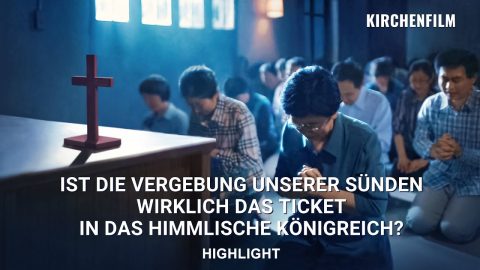 Christlicher Film | Ist die Vergebung unserer Sünden wirklich das Ticket in das himmlische Königreich? (Highlight)