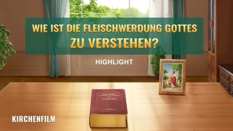 Christlicher Film | Wie ist die Fleischwerdung Gottes zu verstehen? (Highlight)