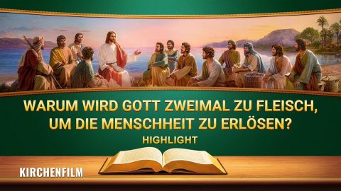 Christlicher Film | Warum wird Gott zweimal zu Fleisch, um die Menschheit zu erlösen? (Highlight)