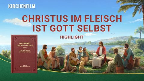 Christlicher Film | Christus im Fleisch ist Gott selbst (Highlight)