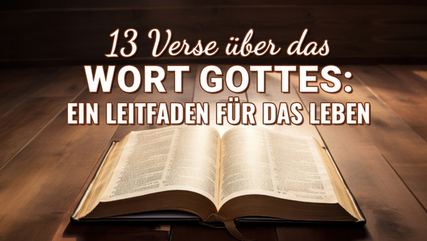 13 Verse über das Wort Gottes: Ein Leitfaden für das Leben
